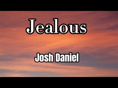 jealous lyrics|jealous lyrics josh daniel.